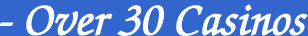 Over 30 Casinos